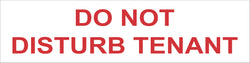 On a white background in red text the words do not disturb tenant are centered on the sign
